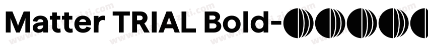 Matter TRIAL Bold字体转换